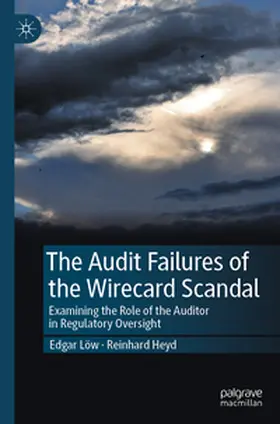 Löw / Heyd |  The Audit Failures of the Wirecard Scandal | Buch |  Sack Fachmedien