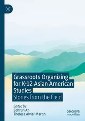 An / Alviar-Martin | Grassroots Organizing for K-12 Asian American Studies | Buch | 978-3-031-59868-5 | www.sack.de