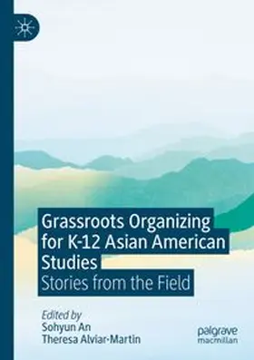 An / Alviar-Martin | Grassroots Organizing for K-12 Asian American Studies | Buch | 978-3-031-59871-5 | www.sack.de