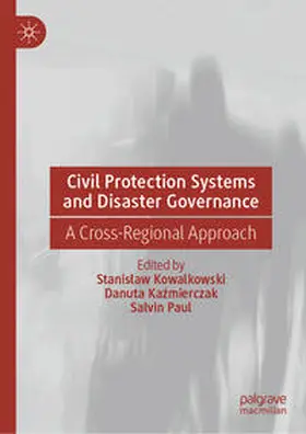 Kowalkowski / Paul / Kazmierczak |  Civil Protection Systems and Disaster Governance | Buch |  Sack Fachmedien