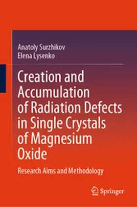 Surzhikov / Lysenko |  Creation and Accumulation of Radiation Defects in Single Crystals of Magnesium Oxide | eBook | Sack Fachmedien