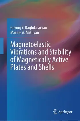 Mikilyan / Baghdasaryan |  Magnetoelastic Vibrations and Stability of Magnetically Active Plates and Shells | Buch |  Sack Fachmedien
