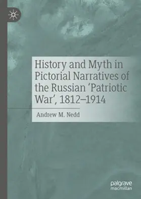 Nedd | History and Myth in Pictorial Narratives of the Russian 'Patriotic War', 1812-1914 | E-Book | www.sack.de