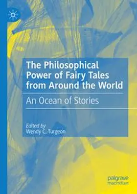 Turgeon |  The Philosophical Power of Fairy Tales from Around the World | eBook | Sack Fachmedien