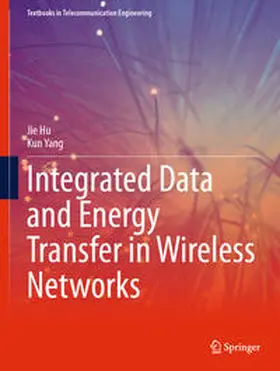 Hu / Yang | Integrated Data and Energy Transfer in Wireless Networks | E-Book | www.sack.de
