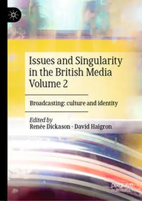 Dickason / Haigron |  Issues and Singularity in the British Media Volume 2 | Buch |  Sack Fachmedien