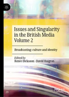 Dickason / Haigron |  Issues and Singularity in the British Media Volume 2 | eBook | Sack Fachmedien