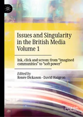 Dickason / Haigron |  Issues and Singularity in the British Media Volume 1 | eBook | Sack Fachmedien