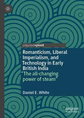 White |  Romanticism, Liberal Imperialism, and Technology in Early British India | Buch |  Sack Fachmedien