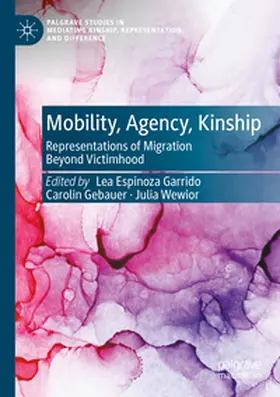 Espinoza Garrido / Gebauer / Wewior |  Mobility, Agency, Kinship | Buch |  Sack Fachmedien