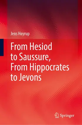 Høyrup |  From Hesiod to Saussure, From Hippocrates to Jevons | Buch |  Sack Fachmedien