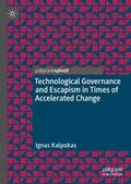 Kalpokas |  Technological Governance and Escapism in Times of Accelerated Change | Buch |  Sack Fachmedien
