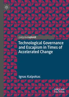 Kalpokas | Technological Governance and Escapism in Times of Accelerated Change | E-Book | sack.de