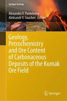 Snachev / Panteleeva |  Geology, Petrochemistry and Ore Content of Carbonaceous Deposits of the Kumak Ore Field | Buch |  Sack Fachmedien