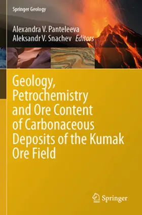 Panteleeva / Snachev |  Geology, Petrochemistry and Ore Content of Carbonaceous Deposits of the Kumak Ore Field | Buch |  Sack Fachmedien