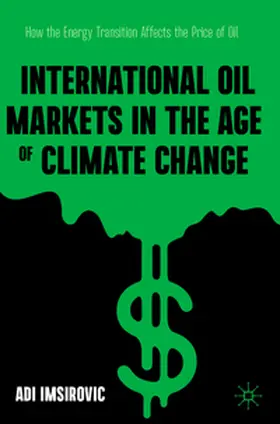 Imsirovic |  International Oil Markets in the Age of Climate Change | Buch |  Sack Fachmedien