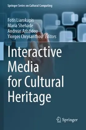 Liarokapis / Shehade / Aristidou | Interactive Media for Cultural Heritage | Buch | 978-3-031-61020-2 | www.sack.de
