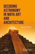 Dolan |  Decoding Astronomy in Maya Art and Architecture | Buch |  Sack Fachmedien