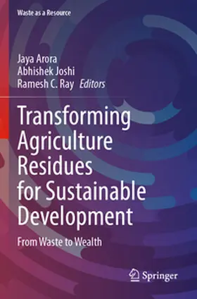 Arora / Ray / Joshi |  Transforming Agriculture Residues for Sustainable Development | Buch |  Sack Fachmedien