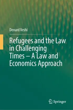 Veshi |  Refugees and the Law in Challenging Times - A Law and Economics Approach | Buch |  Sack Fachmedien