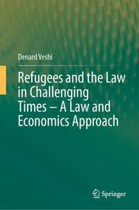 Veshi | Refugees and the Law in Challenging Times – A Law and Economics Approach | E-Book | www.sack.de