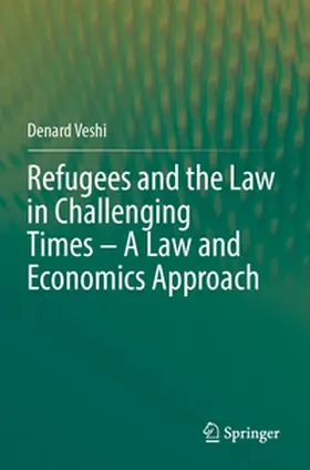Veshi |  Refugees and the Law in Challenging Times - A Law and Economics Approach | Buch |  Sack Fachmedien