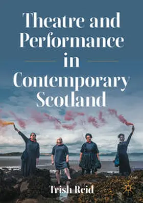 Reid |  Theatre and Performance in Contemporary Scotland | Buch |  Sack Fachmedien