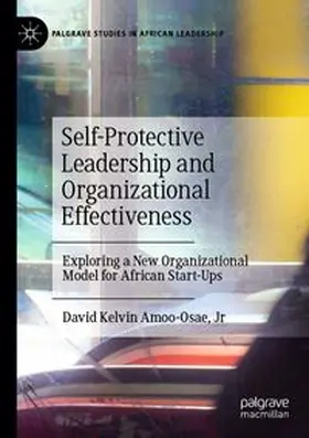 Amoo-Osae, Jr | Self-Protective Leadership and Organizational Effectiveness | Buch | 978-3-031-61310-4 | www.sack.de