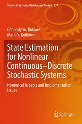 Kulikov / Kulikova |  State Estimation for Nonlinear Continuous-Discrete Stochastic Systems | Buch |  Sack Fachmedien
