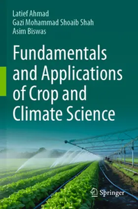 Ahmad / Shah / Biswas |  Fundamentals and Applications of Crop and Climate Science | Buch |  Sack Fachmedien