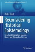 Vagelli |  Reconsidering Historical Epistemology | Buch |  Sack Fachmedien