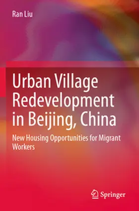 Liu |  Urban Village Redevelopment in Beijing, China | Buch |  Sack Fachmedien