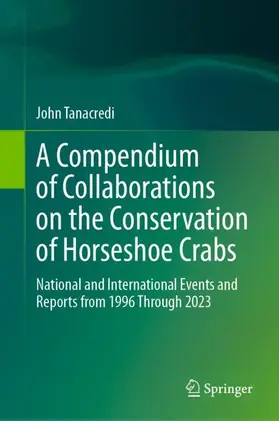 Tanacredi |  A Compendium of Collaborations on the Conservation of Horseshoe Crabs | Buch |  Sack Fachmedien