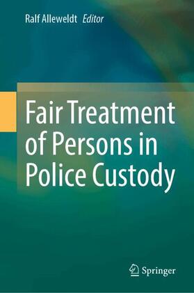 Alleweldt | Fair Treatment of Persons in Police Custody | Buch | 978-3-031-61736-2 | sack.de