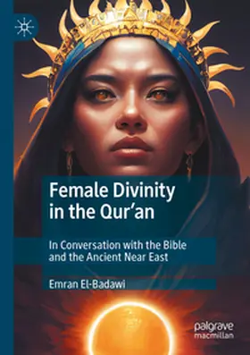 El-Badawi |  Female Divinity in the Qur'an | Buch |  Sack Fachmedien