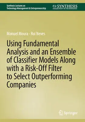 Moura / Neves | Using Fundamental Analysis and an Ensemble of Classifier Models Along with a Risk-Off Filter to Select Outperforming Companies | E-Book | www.sack.de