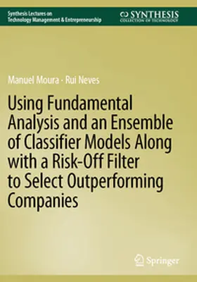 Moura / Neves |  Using Fundamental Analysis and an Ensemble of Classifier Models Along with a Risk-Off Filter to Select Outperforming Companies | Buch |  Sack Fachmedien