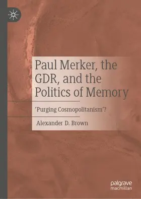 Brown | Paul Merker, the GDR, and the Politics of Memory | Buch | 978-3-031-62067-6 | sack.de