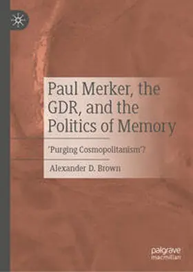 Brown | Paul Merker, the GDR, and the Politics of Memory | E-Book | www.sack.de