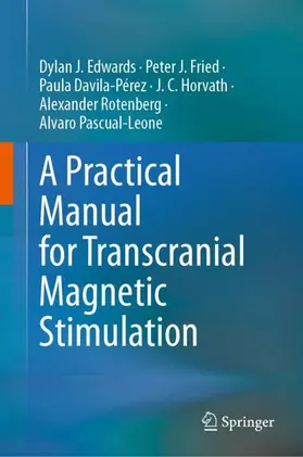 Edwards / Fried / Davila-Pérez |  A Practical Manual for Transcranial Magnetic Stimulation | Buch |  Sack Fachmedien