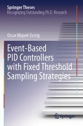 Miguel-Escrig |  Event-Based PID Controllers with Fixed Threshold Sampling Strategies | Buch |  Sack Fachmedien