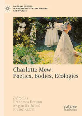 Bratton / Girdwood / Riddell |  Charlotte Mew: Poetics, Bodies, Ecologies | Buch |  Sack Fachmedien