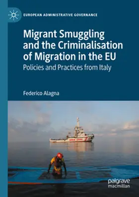 Alagna |  Migrant Smuggling and the Criminalisation of Migration in the EU | Buch |  Sack Fachmedien