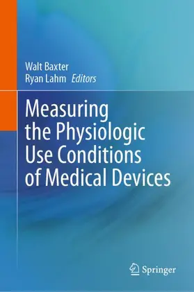 Baxter / Lahm |  Measuring the Physiologic Use Conditions of Medical Devices | Buch |  Sack Fachmedien
