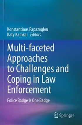 Papazoglou / Kamkar |  Multi-faceted Approaches to Challenges and Coping in Law Enforcement | Buch |  Sack Fachmedien