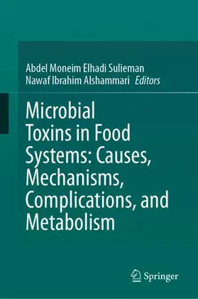 Moneim Elhadi Sulieman / Alshammari |  Microbial Toxins in Food Systems: Causes, Mechanisms, Complications, and Metabolism | Buch |  Sack Fachmedien