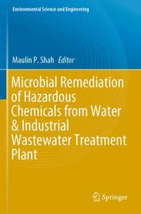 Shah |  Microbial Remediation of Hazardous Chemicals from Water & Industrial Wastewater Treatment Plant | Buch |  Sack Fachmedien