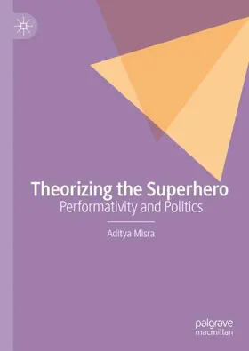 Misra |  Theorizing the Superhero | Buch |  Sack Fachmedien