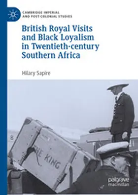 Sapire |  British Royal Visits and Black Loyalism in Twentieth-century Southern Africa | eBook | Sack Fachmedien