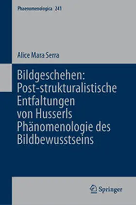 Serra | Bildgeschehen: Post-strukturalistische Entfaltungen von Husserls Phänomenologie des Bildbewusstseins | E-Book | www.sack.de